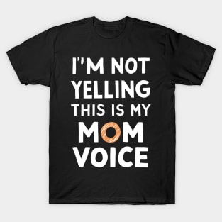 I'm not yelling this is my mom voice T-Shirt